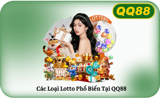 Cac Loai Lotto Pho Bien Tai QQ88 Các Loại Lotto Phổ Biến Tại QQ88