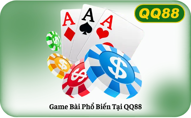 Game Bai Pho Bien Tai QQ88 Game Bài Phổ Biến Tại QQ88
